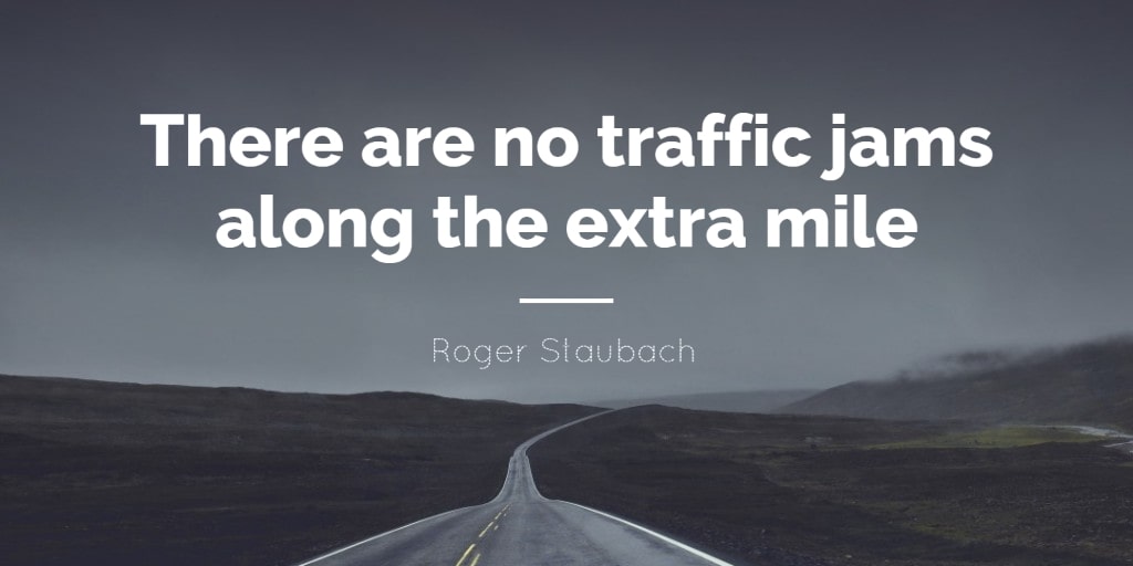 Great customer service requires going the extra mile